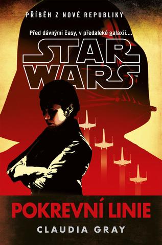 Kniha: Star Wars - Pokrevní linie - Příběhy z Nové republiky - Claudia Grayová