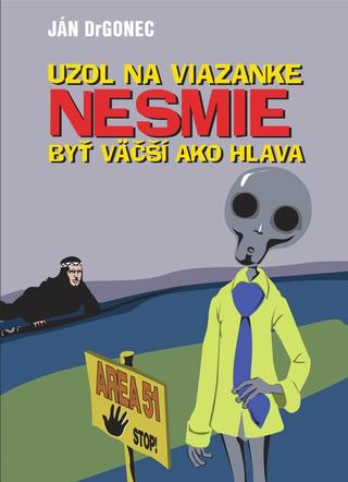 Kniha: Uzol na viazanke nesmie byť väčší ako hlava - 1. vydanie - Ján Drgonec