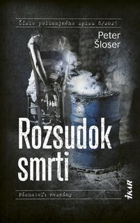 Kniha: Rozsudok smrti (s podpisom a venovaním od autora) - Číslo policajného spisu 8/2025 (Páchateľ: neznámy) - 1. vydanie - Peter Šloser