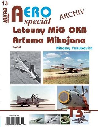 Kniha: AEROspeciál 13 - Letouny MiG OKB Arťoma Mikojana 2. část - 1. vydanie - Nikolay Yakubovich