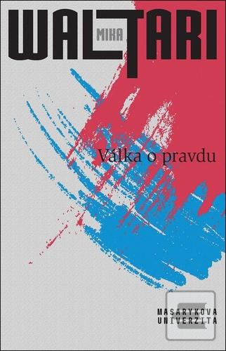 Kniha: Válka o pravdu - Pravda o Estonsku, Lotyšsku a Litvě - 1. vydanie - Mika Waltari