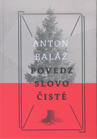 Kniha: Povedz slovo čisté - Anton Baláž