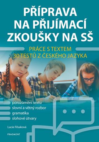 Kniha: Příprava na přijímací zkoušky na SŠ – Práce s textem - 2. vydanie - Lucie Filsaková