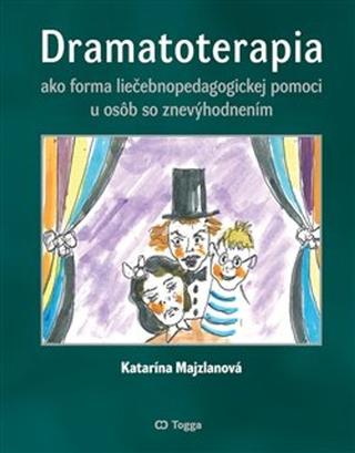 Kniha: Dramatoterapia - ako forma liečebnopedagogickej pomoci u osôb so znevýhodnením - Katarína Majzlanová
