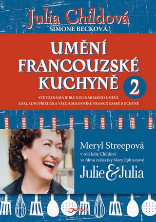 Kniha: Umění francouzské kuchyně 2 - Julia Childová; Simone Becková