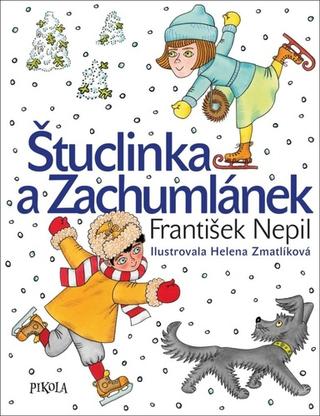 Kniha: Štuclinka a Zachumlánek - 6. vydanie - František Nepil