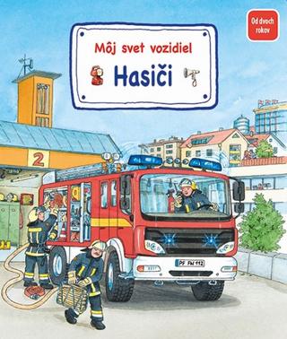 Kniha: Môj svet vozidiel - Hasiči - 1. vydanie - Sandra Grimmová, Denitza Gruberová