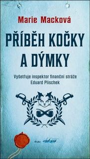 Kniha: Příběh kočky a dýmky - Vyšetřuje inspektor finanční stráže Eduard Plischek - Marie Macková