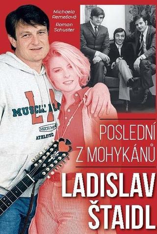Kniha: Ladislav Štaidl: Poslední z mohykánů - 1. vydanie - Michaela Remešová