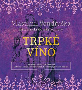 Médium CD: Trpké víno - Letopisy královské komory - Vlastimil Vondruška; Jan Hyhlík