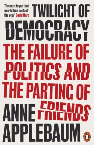Kniha: Twilight of Democracy - 1. vydanie - Anne Applebaum