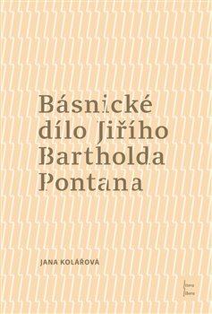 Kniha: Básnické dílo Jiřího Bartholda Pontana - Jana Kolářová