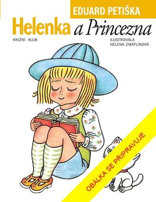 Kniha: Helenka a Princezna - 3. vydanie - Eduard Petiška, Helena Zmatlíková