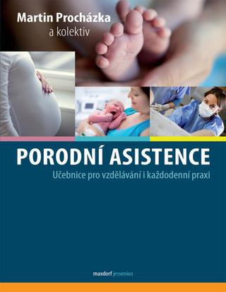 Kniha : Porodní asistence - Učebnice pro vzdělávání i každodenní praxi