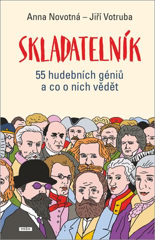 Kniha: Skladatelník - 55 hudebních géniů a co o nich vědět - 1. vydanie - Anna Novotná