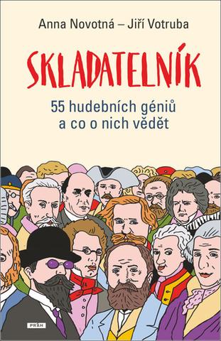 Kniha: Skladatelník - 55 hudebních géniů a co o nich vědět - 1. vydanie - Anna Novotná