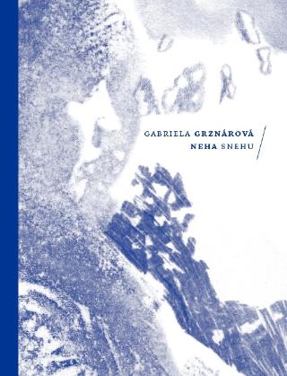Kniha: Neha snehu - Gabriela Grznárová