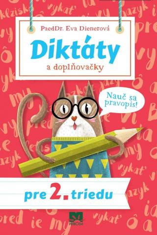 Kniha: Diktáty a doplňovačky pre 2. triedu - Nauč sa pravopis! - 1. vydanie - Eva Dienerová
