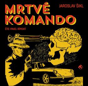 Médium CD: Mrtvé komando - Jaroslav Šikl; Pavel Rímský