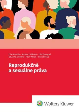 Kniha: Reprodukčné a sexuálne práva - Erik Dosedla; Andrea Erdősová; Lilla Garayová