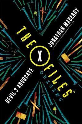 Kniha: The X-Files Origins: Devils Advocate - Jonathan Maberry