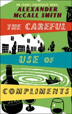 Kniha: Careful Use of Compliments - Alexander McCall Smith