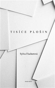 Kniha: Tisíce plošin - Sylva Fischerová