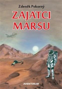 Kniha: Zajatci Marsu - Zdeněk Pokorný