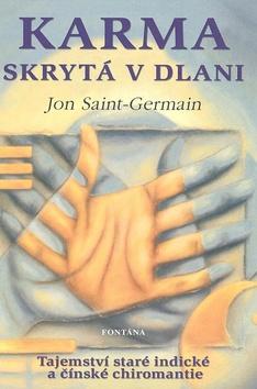 Kniha: Karma skrytá v dlani - Tajemství staré indické a čínské chiromantie - Jon Saint-Germain