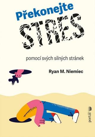 Kniha: Překonejte stres - pomocí svých silných stránek - Ryan M. Niemiec
