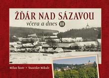 Kniha: Žďár nad Sázavou včera a dnes III. - Stanislav Mikule; Milan Šustr