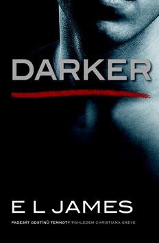Kniha: Darker - Padesát odstínů temnoty pohledem Christiana Greye - 1. vydanie - E. L. James