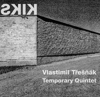 CD: Kiks - CD - 1. vydanie - Vlastimil Třešňák, Temporary Quintet