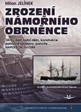 Kniha: Zrození námořního obrněnce - Zapomenuté kapitoly námořní historie 4 - Milan Jelínek