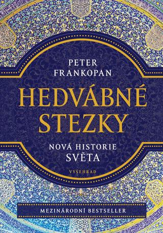 Kniha: Hedvábné stezky - Nová historie světa - Peter Frankopan