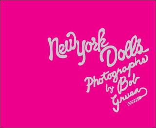 Kniha: New York Dolls - Bob Gruen