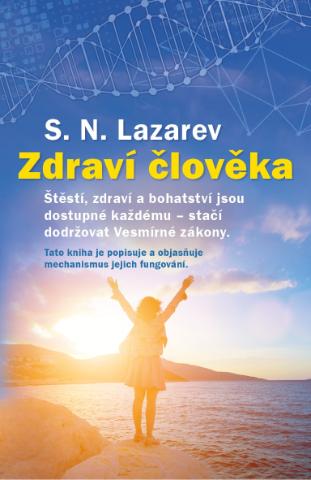 Kniha: Zdraví člověka - Štěstí, zdraví a bohatství jsou dostupné každému - stačí dodržovat Vesmírné zákony - Sergej Nikolajevič Lazarev