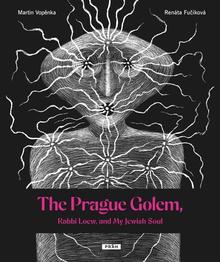 Kniha: The Prague Golem, - Rabbi Loew, and My Jewish Soul - Martin Vopěnka; Renáta Fučíková