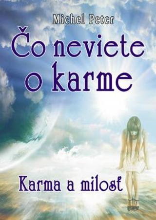 Kniha: Čo neviete o karme - Karma a milosť - Peter Michel