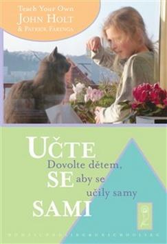 Kniha: Učte se sami - Dovolte dětem, aby se učily samy - John Holt