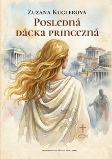 Kniha: Posledná dácka princezná - Zuzana Kuglerová
