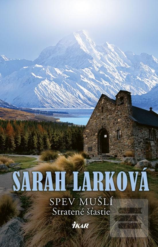 Kniha: Spev mušlí - Stratené šťastie - Vysnívaná krajina - 1. vydanie - Sarah Larková