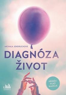 Kniha: Diagnóza život - Michala Jendruchová