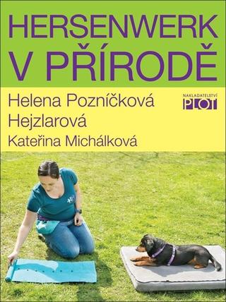 Kniha: Hersenwerk v přírodě - 1. vydanie - Helena Pozníčková Hejzlarová