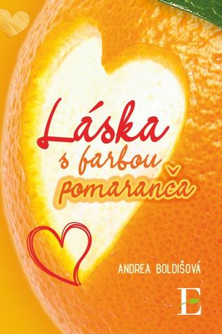 Kniha: Láska s farbou pomaranča - 1. vydanie - Andrea Boldišová