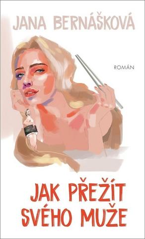 Kniha: Jak přežít svého muže - 1. vydanie - Jana Bernášková