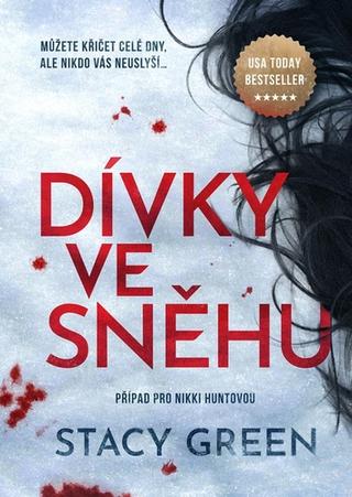 Kniha: Dívky ve sněhu - Případ pro Nikki Huntovou - 1. vydanie - Stacy Green