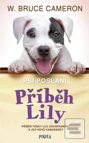 Kniha: Psí poslání: Příběh Lily - 1. vydanie - W. Bruce Cameron