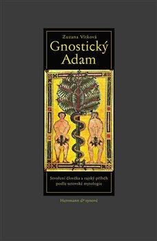 Kniha: Gnostický Adam - Stvoření člověka a rajský příběh podle setovské mytologie - Zuzana Vítková