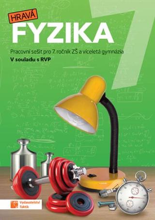 Kniha: Hravá fyzika 7 – pracovní sešit - nová řada - Pracovní sešit pro 7. ročník ZŠ a víceletá gymnázia - 2. vydanie